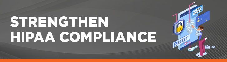 Strengthen HIPAA Compliance