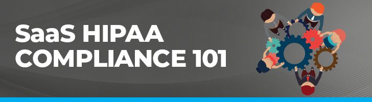 SaaS HIPAA Compliance 101