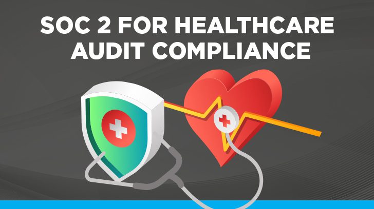 SOC 2 for healthcare audit compliance