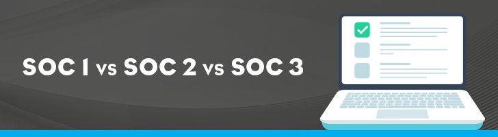 SOC 1 vs SOC 2 vs SOC 3