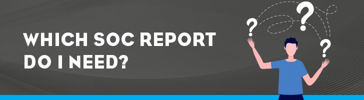 Which SOC report do I need?