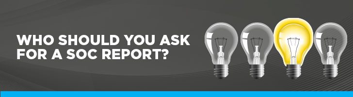 Who should you ask for a SOC report?