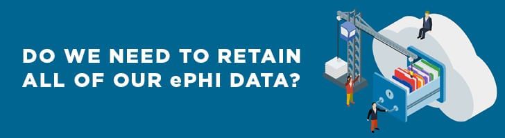 do we need to retail ALL ePHI data?