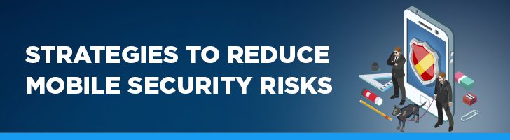 Strategies to remove mobile security risk