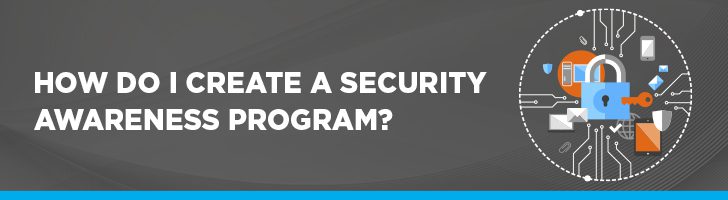 How do I create a security awareness program?