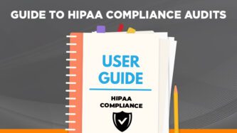 Guide to HIPAA compliance audits