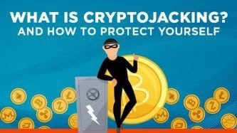 Cryptojacking: How to protect yourself