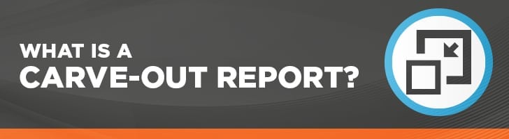 What is a carve-out report?