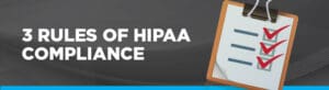 Three rules of HIPAA compliance