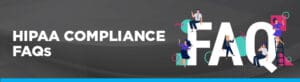 HIPAA compliance FAQs