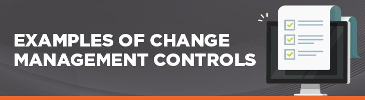 Examples of change management controls