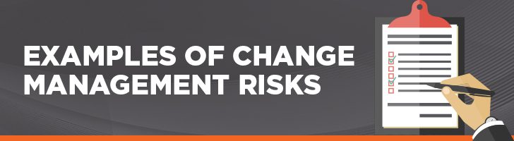 Examples of change management risks