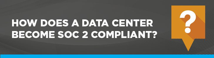 How does a Data Center become SOC 2 compliant?