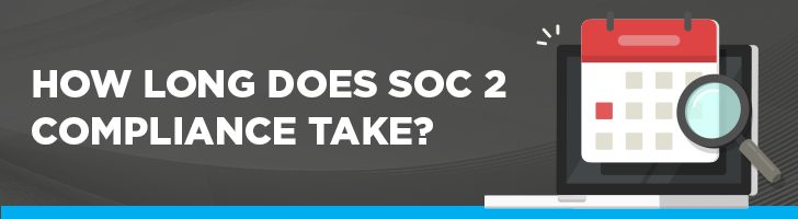 How long does SOC 2 compliance take?