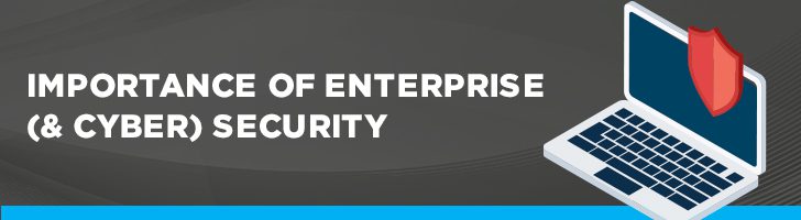 Importance of enterprise and cyber security