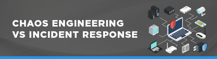 Chaos engineering vs. incident response