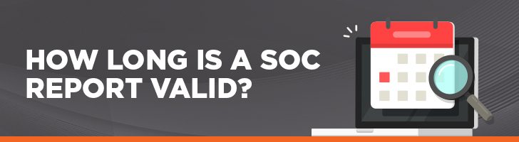 How long is a SOC report valid?