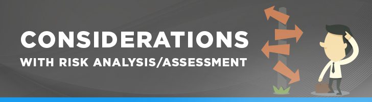 Considerations with risk analysis/assessment