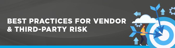 Best practices for vendor and third-party risk management