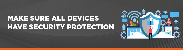 Ensure devices have security protection