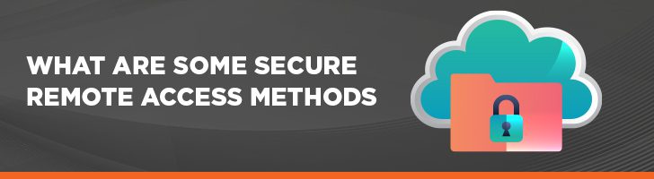 Secure remote access methods