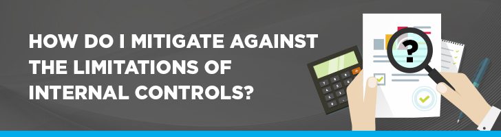 How do I mitigate against limitations of internal controls?