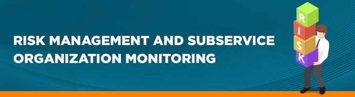 Risk management ad subservice organization monitoring