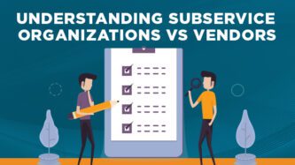Understanding subservice organizations vs. vendors
