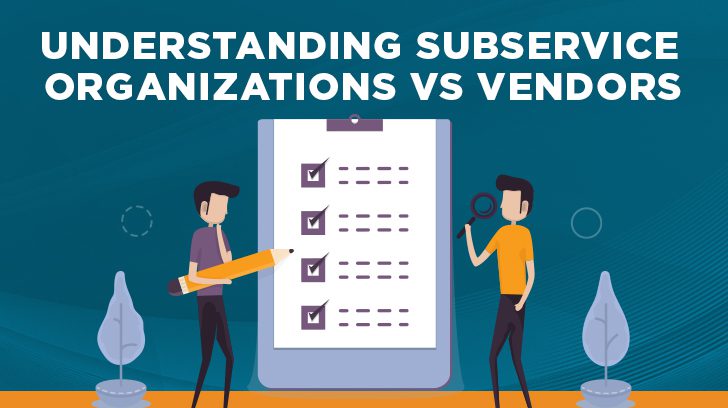 Understanding subservice organizations vs. vendors