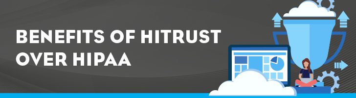 Benefits of HITRUST over HIPAA