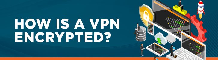 How is a VPN encrypted?