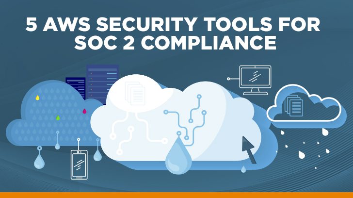 Five AWS security tools for SOC 2 compliance