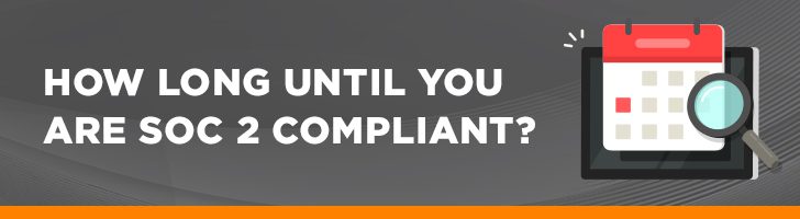 How long until you are SOC compliant?