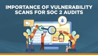 Importance of vulnerability scans for SOC 2 audits