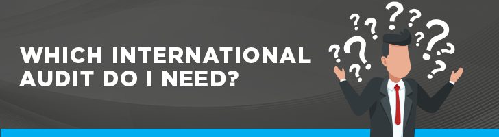 Which international audit do I need?