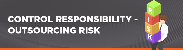 Control responsibility - outsourcing risk