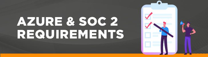 Azure & SOC 2 Requirements
