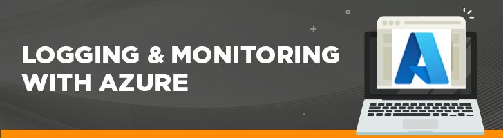 Logging & monitoring with Azure