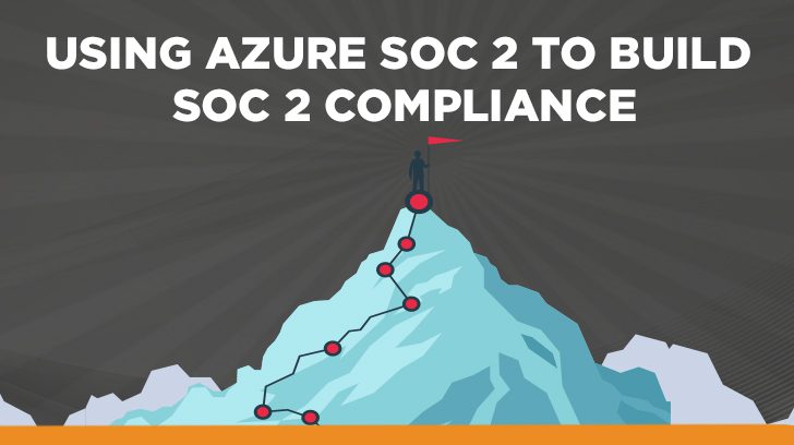 Using Azure SOC 2 to build SOC 2 compliance