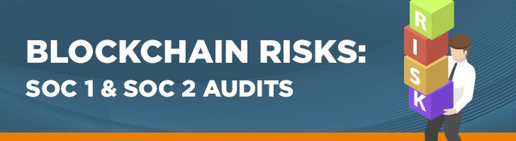 Blockchain risks for SOC 1 & SOC 2 reports