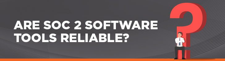 Are SOC 2 software tool reliable?