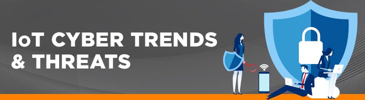 IoT cyber trends and threats