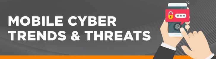 Mobile cyber trends and threats