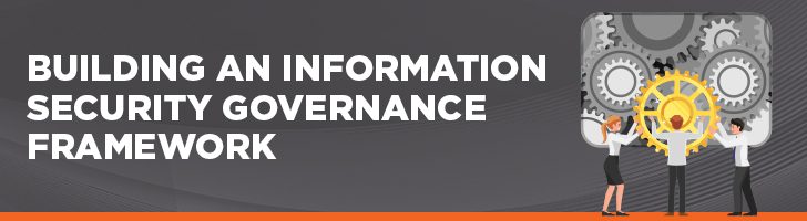 Building an information security governance framework