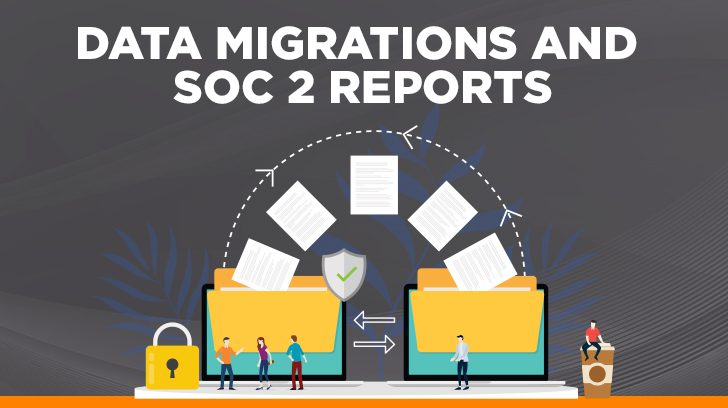Data migrations and SOC 2 reports