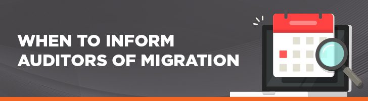 When to inform auditors of migration