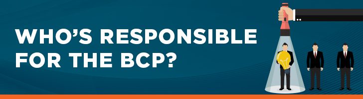 Who is responsible for the BCP?