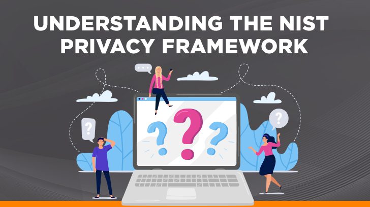Understanding the NIST privacy framework