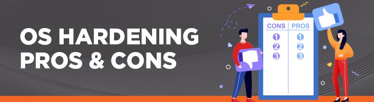 OS hardening pros & cons