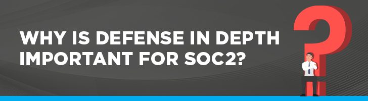 The importance of defense in depth for SOC 2